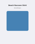 Beach Raccoon Shirt