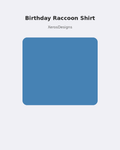 Birthday Raccoon Shirt