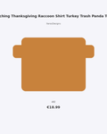 Matching Thanksgiving Raccoon Shirt Turkey Trash Panda Tee F