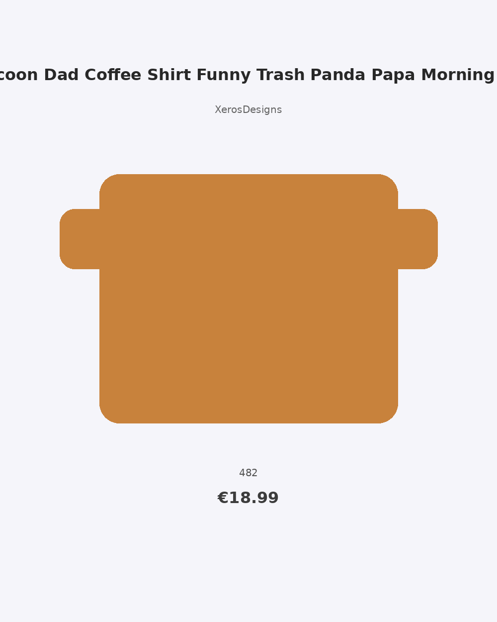 Raccoon Dad Coffee Shirt Funny Trash Panda Papa Morning Gift